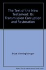 The Text of the New Testament Its Transmission Corruption and Restoration