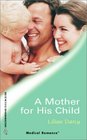 A Mother For His Child (Harlequin Medical Romance, 91)