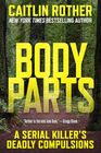 Body Parts: A Serial Killer?s Deadly Compulsions