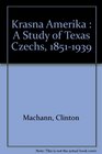 Krasna Amerika A Study of Texas Czechs 18511939