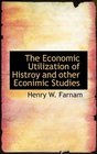 The Economic Utilization of Histroy and other Econimic Studies