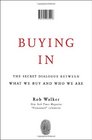 Buying In The Secret Dialogue Between What We Buy and Who We Are