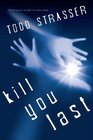 Kill You Last (Thrill-Ogy)