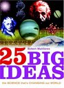 25 Big Ideas The Science That's Changing Our World