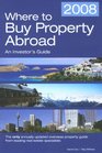 Where to Buy Property Abroad 2008 An Investors Guide