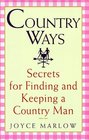 Country Ways Secrets for Finding and Keeping a Country Man