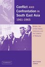 Conflict and Confrontation in South East Asia 19611965 Britain the United States Indonesia and the Creation of Malaysia