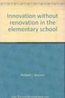 Innovation without Renovation in the Elementary School