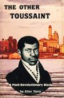The other Toussaint A modern biography of Pierre Toussaint a postrevolutionary Black