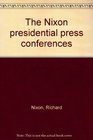 The Nixon presidential press conferences