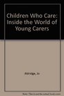 Children Who Care Inside the World of Young Carers