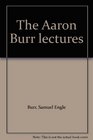 The Aaron Burr lectures