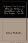Origins of the maritime strategy American naval strategy in the first postwar decade
