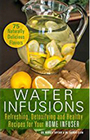 Water Infusions Refreshing Detoxifying and Healthy Recipes for Your Home Infuser