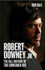 Robert Downey Jr.: The Fall and Rise of the Comeback Kid