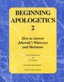 Beginning Apologetics 2 How to Answer Jehovah's Witnesses and Mormons