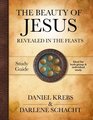 The Beauty of Jesus Revealed in the Feasts Study Guide