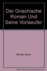 Der Griechische Roman Und Seine Vorlaufer