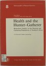 Health and the huntergatherer Biomedical studies on the hunting and gathering populations of Southern Africa