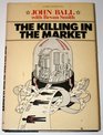 The Killing in the Market