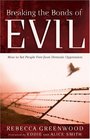 Breaking the Bonds of Evil How to Set People Free from Demonic Oppression