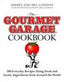 The Gourmet Garage Cookbook 185 Recipes Using Fresh and Exciting Ingredients from Around the World