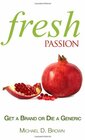 Fresh Passion Get a Brand or Die a Generic
