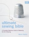 Ultimate Sewing Bible A Complete Reference Guide to Mastering the Art of Sewing