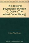 The pastoral psychology of Albert C Outler