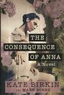The Consequence of Anna: A Novel