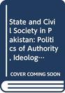 State and Civil Society in Pakistan  Politics of Authority Ideology and Ethnicity
