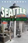 Seattle and the Demons of Ambition A Love Story