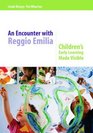 An Encounter with Reggio Emilia: Children's Early Learning made Visible