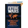 Future Wars  The World's Most Dangerous Flashpoints