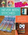 Never Been Stitched 45 NoSew  LowSew Projects