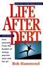Life After Debt Free Yourself from the Burden of Money Worries Once and for All