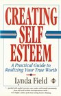 Creating SelfEsteem A Practical Guide to Realizing Your Worth