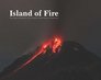 Island of Fire: The Natural Spectacle of the Soufriere Hills Volcano, Montserrat