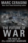 The Future of War The Face of 21stCentury Warfare