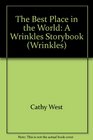 The Best Place in the World A Wrinkles Storybook
