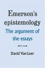 Emerson's Epistemology The Argument of the Essays