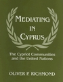 Mediating in Cyprus The Cypriot Communities and the United Nations