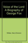 Voice of the Lord A Biography of George Fox