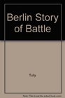 Berlin Story of a Battle