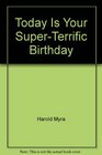 Today is your superterrific birthday