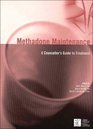 Methadone Maintenance A Counsellor's Guide to Treatment