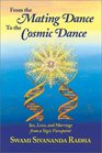 From the Mating Dance to the Cosmic Dance Sex Love and Marriage from a Yogic Viewpoint