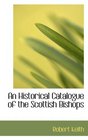 An Historical Catalogue of the Scottish Bishops