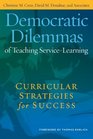 Democratic Dilemmas of Teaching ServiceLearning Curricular Strategies for Success
