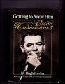 Getting to know him A biography of Oscar Hammerstein II